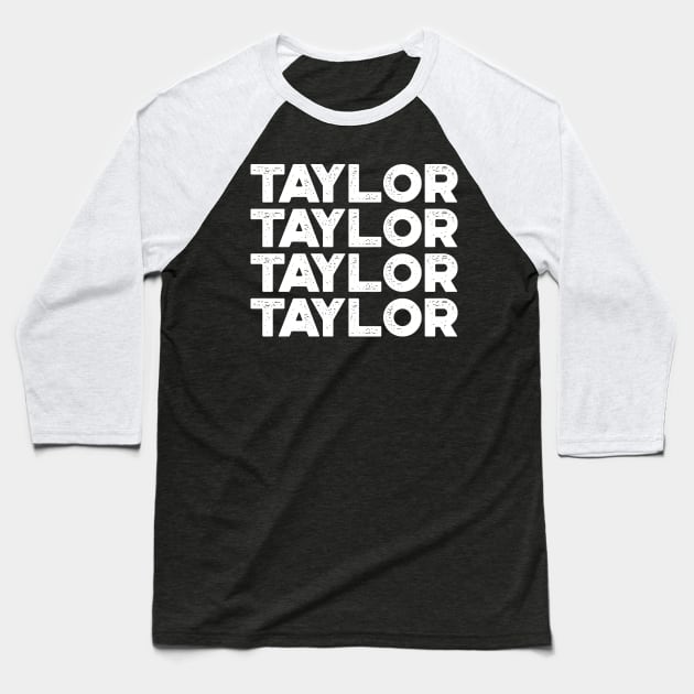 TAYLOR TAYLOR TAYLOR TAYLOR First Name White Baseball T-Shirt by truffela